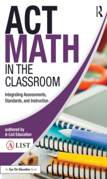 ACT Math in the Classroom : Integrating Assessments, Standards, and Instruction