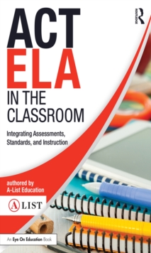 ACT ELA in the Classroom : Integrating Assessments, Standards, and Instruction