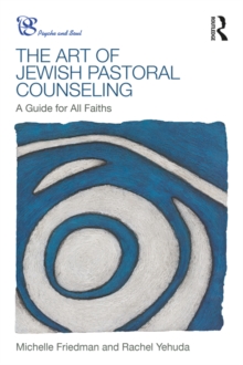The Art of Jewish Pastoral Counseling : A Guide for All Faiths
