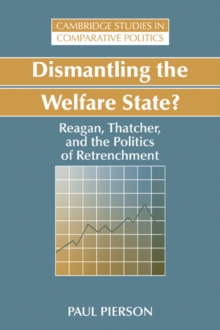 Dismantling the Welfare State? : Reagan, Thatcher and the Politics of Retrenchment