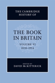 The Cambridge History of the Book in Britain: Volume 6, 1830–1914