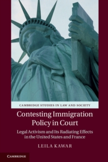 Contesting Immigration Policy in Court : Legal Activism and its Radiating Effects in the United States and France