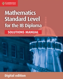 Mathematics for the IB Diploma Standard Level Solutions Manual Digital edition