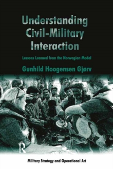 Understanding Civil-Military Interaction : Lessons Learned from the Norwegian Model