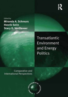 Transatlantic Environment and Energy Politics : Comparative and International Perspectives