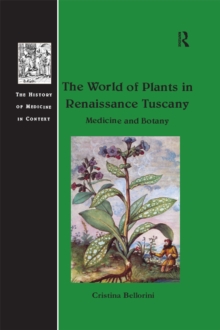 The World of Plants in Renaissance Tuscany : Medicine and Botany