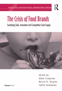 The Crisis of Food Brands : Sustaining Safe, Innovative and Competitive Food Supply