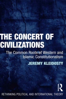 The Concert of Civilizations : The Common Roots of Western and Islamic Constitutionalism