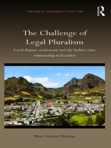 The Challenge of Legal Pluralism : Local dispute settlement and the Indian-state relationship in Ecuador