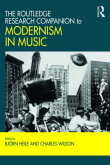The Routledge Research Companion to Modernism in Music