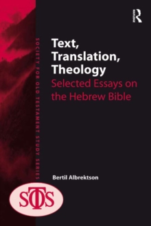 Text, Translation, Theology : Selected Essays on the Hebrew Bible
