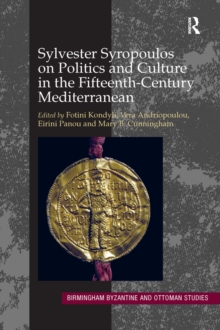 Sylvester Syropoulos on Politics and Culture in the Fifteenth-Century Mediterranean : Themes and Problems in the Memoirs, Section IV