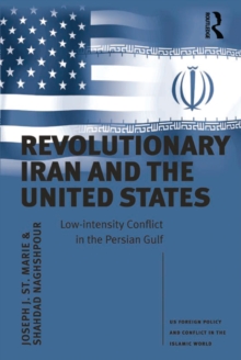 Revolutionary Iran and the United States : Low-intensity Conflict in the Persian Gulf