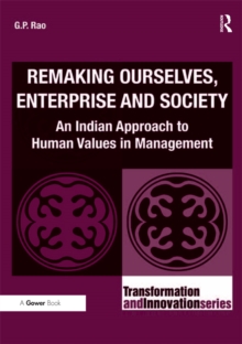 Remaking Ourselves, Enterprise and Society : An Indian Approach to Human Values in Management
