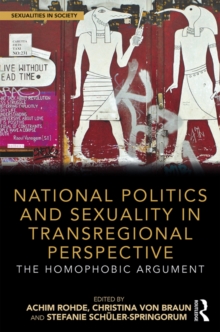 National Politics and Sexuality in Transregional Perspective : The Homophobic Argument