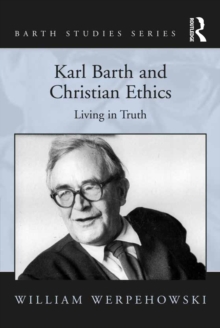 Karl Barth and Christian Ethics : Living in Truth