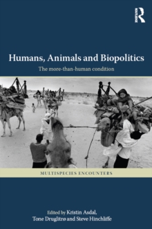 Humans, Animals and Biopolitics : The more-than-human condition