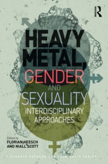 Heavy Metal, Gender and Sexuality : Interdisciplinary Approaches