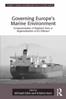Governing Europe's Marine Environment : Europeanization of Regional Seas or Regionalization of EU Policies?