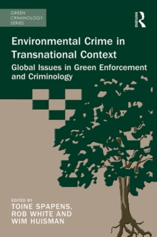 Environmental Crime in Transnational Context : Global Issues in Green Enforcement and Criminology