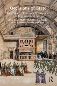 Occasions of State : Early Modern European Festivals and the Negotiation of Power