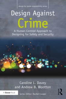 Design Against Crime : A Human-Centred Approach to Designing for Safety and Security