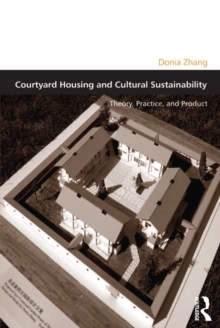 Courtyard Housing and Cultural Sustainability : Theory, Practice, and Product
