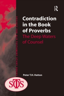 Contradiction in the Book of Proverbs : The Deep Waters of Counsel