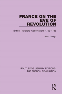 France on the Eve of Revolution : British Travellers' Observations 1763-1788