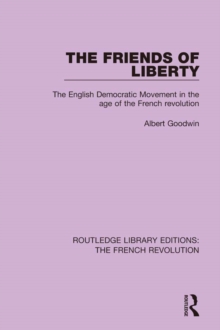 The Friends of Liberty : The English Democratic Movement in the Age of the French Revolution