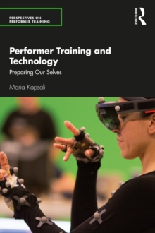 Performer Training and Technology : Preparing Our Selves