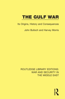 The Gulf War : Its Origins, History and Consequences