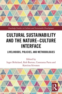 Cultural Sustainability and the Nature-Culture Interface : Livelihoods, Policies, and Methodologies