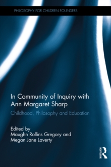 In Community of Inquiry with Ann Margaret Sharp : Childhood, Philosophy and Education