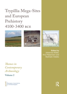 Trypillia Mega-Sites and European Prehistory : 4100-3400 BCE