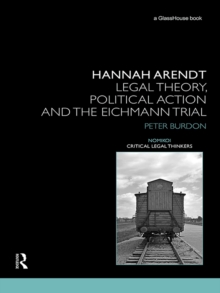 Hannah Arendt : Legal Theory and the Eichmann Trial