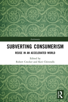 Subverting Consumerism : Reuse in an Accelerated World