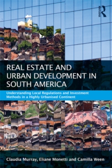 Real Estate and Urban Development in South America : Understanding Local Regulations and Investment Methods in a Highly Urbanised Continent
