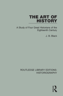The Art of History : A Study of Four Great Historians of the Eighteenth Century