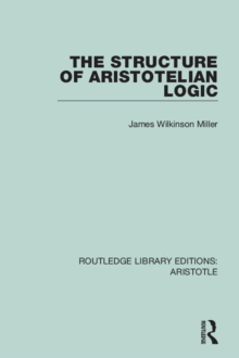 The Structure of Aristotelian Logic