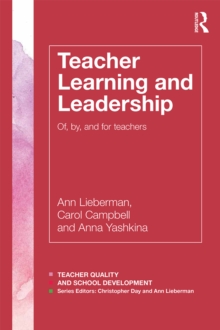 Teacher Learning and Leadership : Of, By, and For Teachers