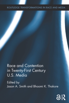Race and Contention in Twenty-First Century U.S. Media