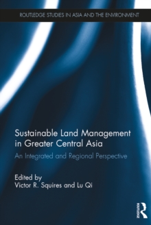 Sustainable Land Management in Greater Central Asia : An Integrated and Regional Perspective