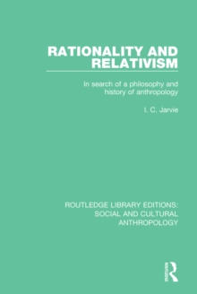 Rationality and Relativism : In Search of a Philosophy and History of Anthropology