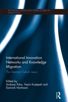 International Innovation Networks and Knowledge Migration : The German-Turkish nexus