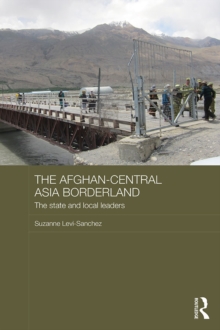 The Afghan-Central Asia Borderland : The State and Local Leaders