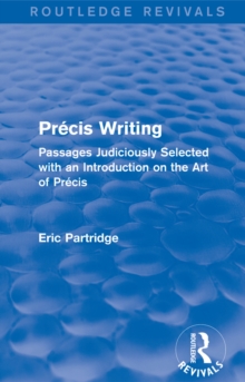 Precis Writing : Passages Judiciously Selected with an Introduction on the Art of Precis