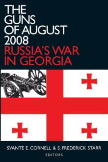 The Guns of August 2008 : Russia's War in Georgia