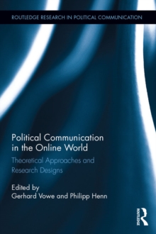 Political Communication in the Online World : Theoretical Approaches and Research Designs