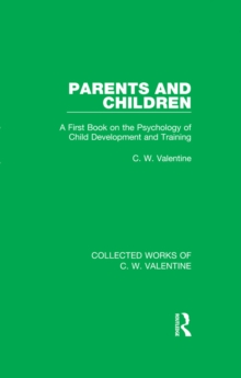 Parents and Children : A First Book on the Psychology of Child Development and Training